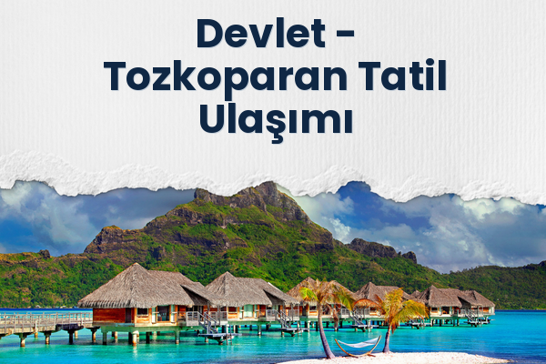 Devlet → Tozkoparan Tatil Ulaşımı