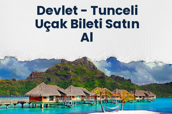 Devlet → Tunceli Uçak Bileti Satın Al