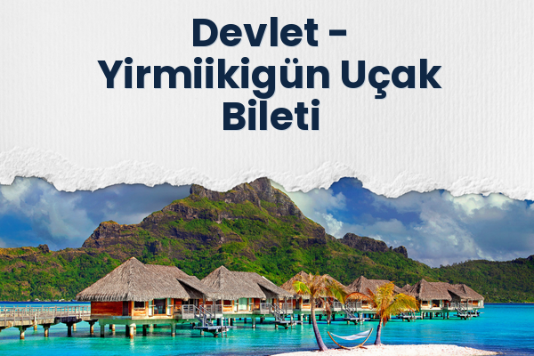 Devlet → Yirmiikigün Uçak Bileti