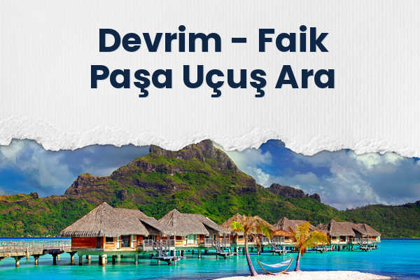 Devrim → Faik Paşa Uçuş Ara