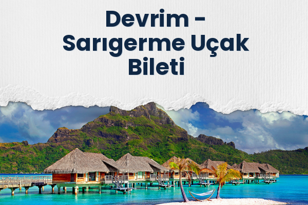 Devrim → Sarıgerme Uçak Bileti