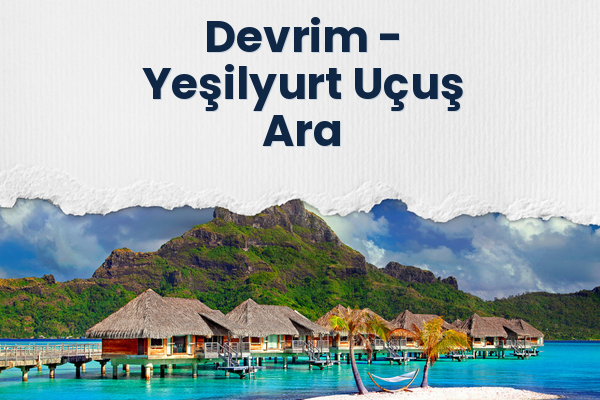 Devrim → Yeşilyurt Uçuş Ara