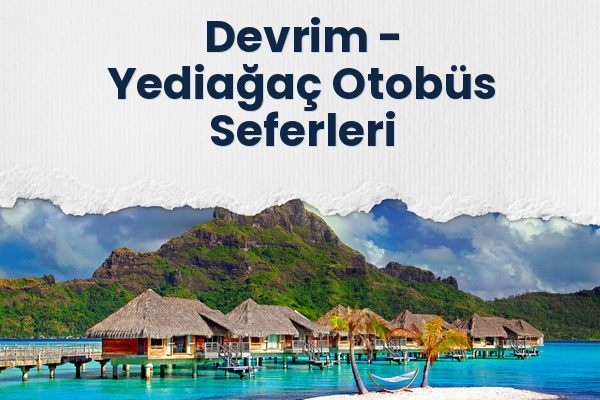 Devrim → Yediağaç Otobüs Seferleri