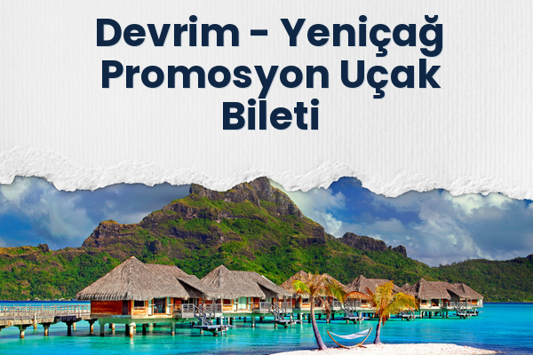 Devrim → Yeniçağ Promosyon Uçak Bileti