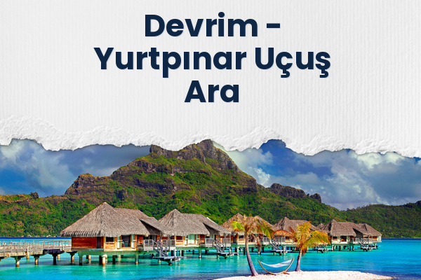 Devrim → Yurtpınar Uçuş Ara