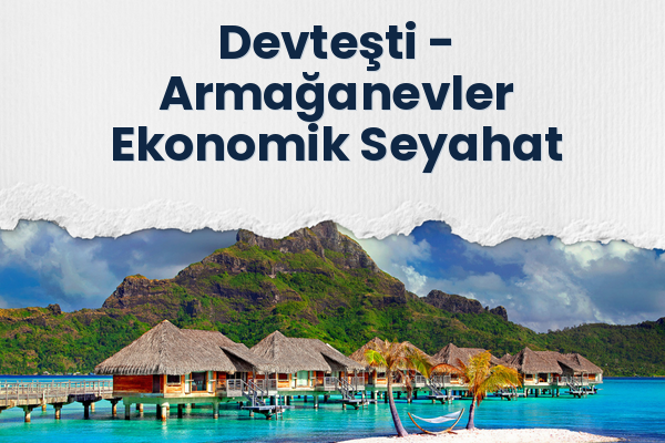 Devteşti → Armağanevler Ekonomik Seyahat