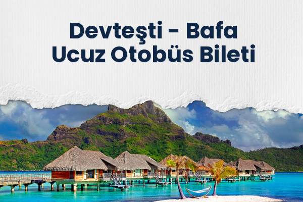 Devteşti → Bafa Ucuz Otobüs Bileti