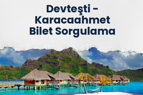 Devteşti → Karacaahmet Bilet Sorgulama