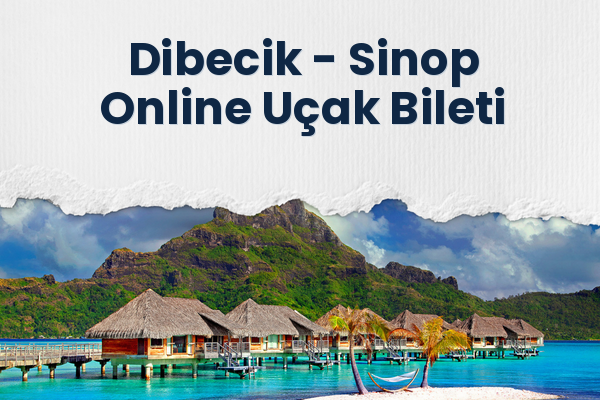 Dibecik → Sinop Online Uçak Bileti