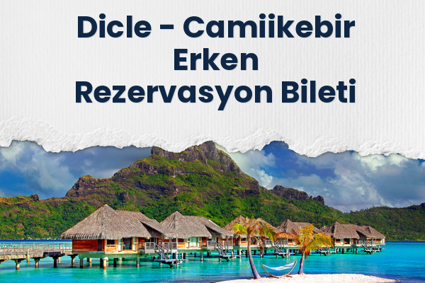 Dicle → Camiikebir Erken Rezervasyon Bileti