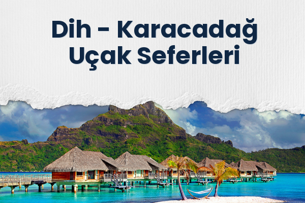 Dih → Karacadağ Uçak Seferleri
