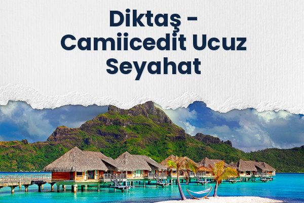 Diktaş → Camiicedit Ucuz Seyahat