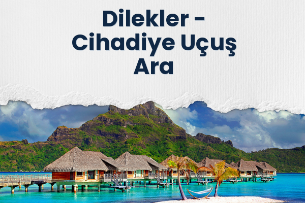 Dilekler → Cihadiye Uçuş Ara