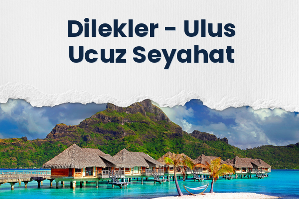 Dilekler → Ulus Ucuz Seyahat