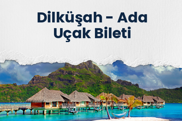 Dilküşah → Ada Uçak Bileti