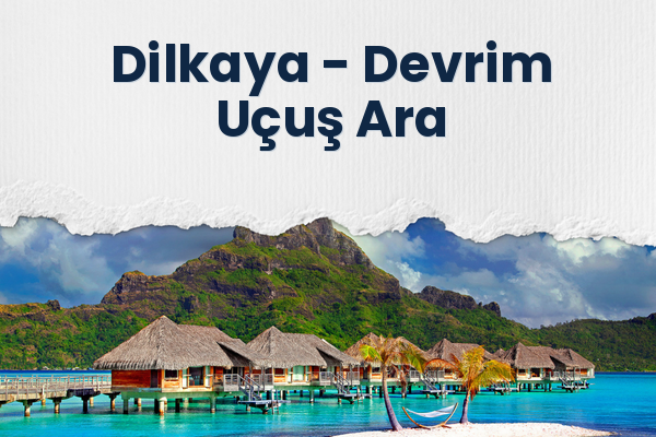 Dilkaya → Devrim Uçuş Ara