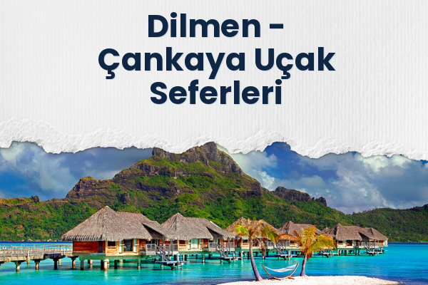 Dilmen → Çankaya Uçak Seferleri