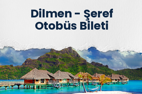 Dilmen → Şeref Otobüs Bileti