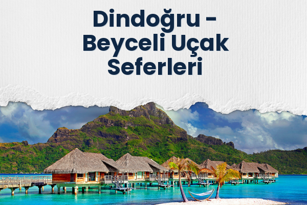 Dindoğru → Beyceli Uçak Seferleri