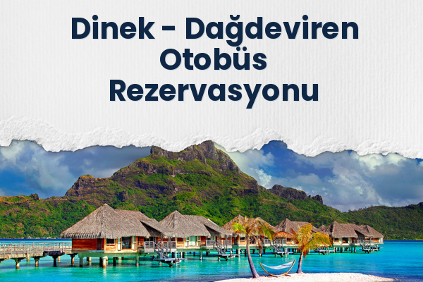 Dinek → Dağdeviren Otobüs Rezervasyonu