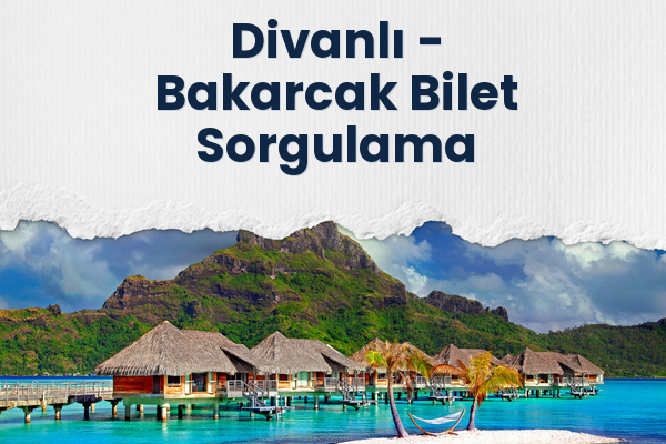 Divanlı → Bakarcak Bilet Sorgulama
