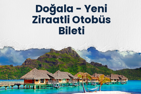 Doğala → Yeni Ziraatli Otobüs Bileti