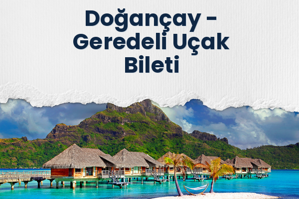 Doğançay → Geredeli Uçak Bileti