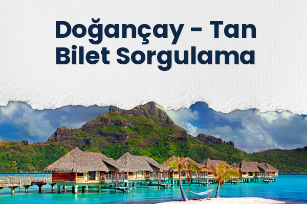 Doğançay → Tan Bilet Sorgulama