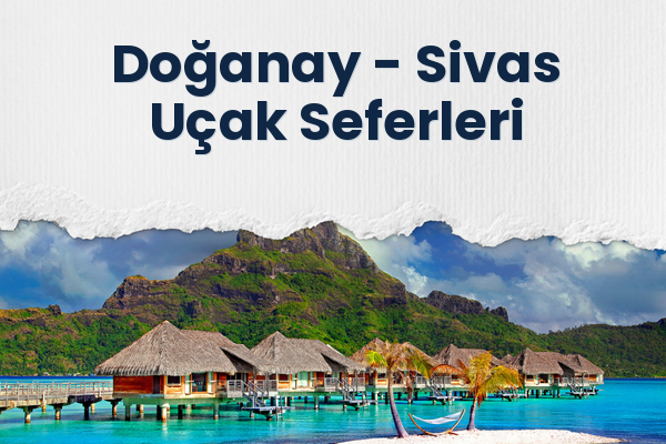 Doğanay → Sivas Uçak Seferleri