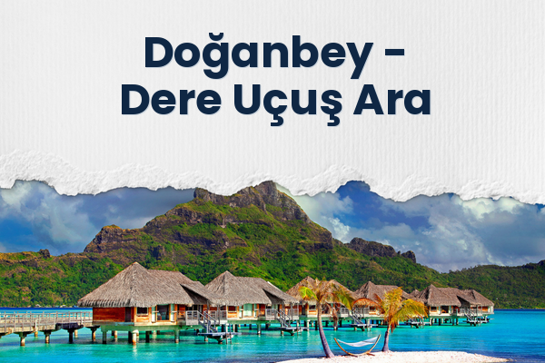 Doğanbey → Dere Uçuş Ara