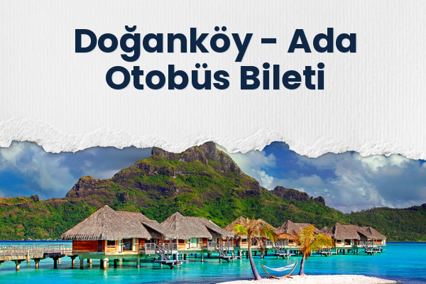 Doğanköy → Ada Otobüs Bileti