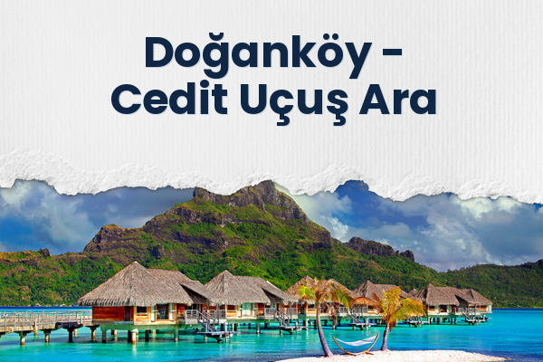 Doğanköy → Cedit Uçuş Ara