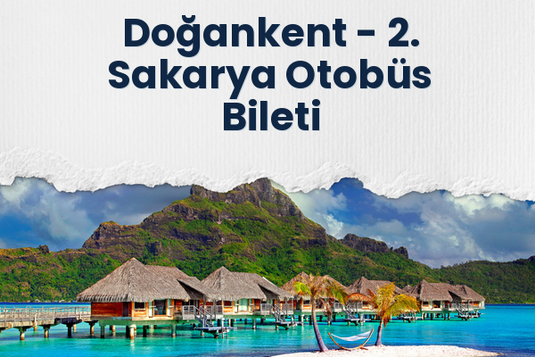 Doğankent → 2. Sakarya Otobüs Bileti