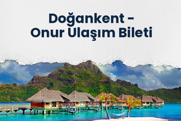 Doğankent → Onur Ulaşım Bileti