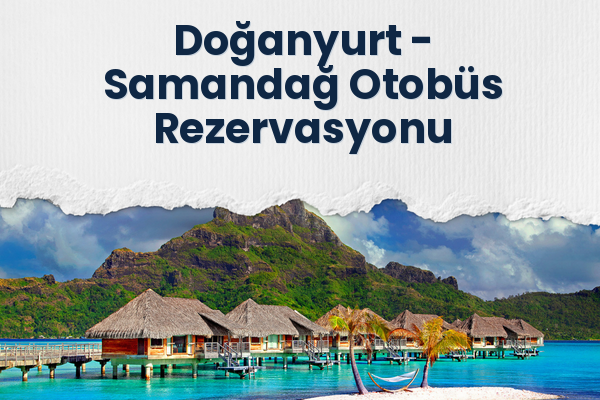 Doğanyurt → Samandağ Otobüs Rezervasyonu