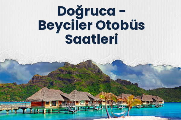 Doğruca → Beyciler Otobüs Saatleri