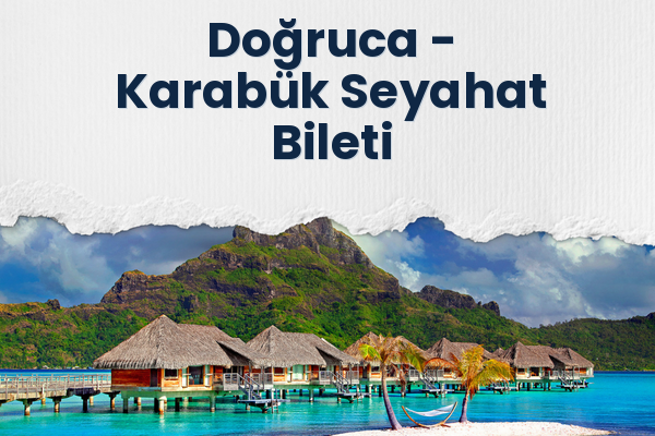 Doğruca → Karabük Seyahat Bileti