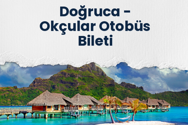 Doğruca → Okçular Otobüs Bileti