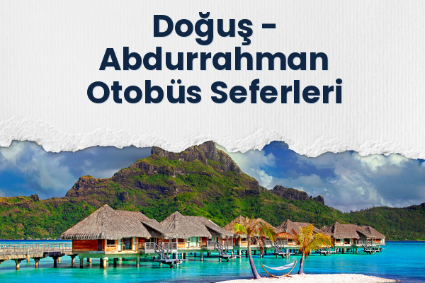 Doğuş → Abdurrahman Otobüs Seferleri