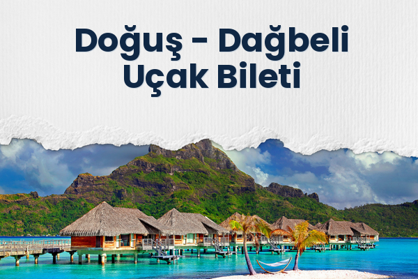 Doğuş → Dağbeli Uçak Bileti