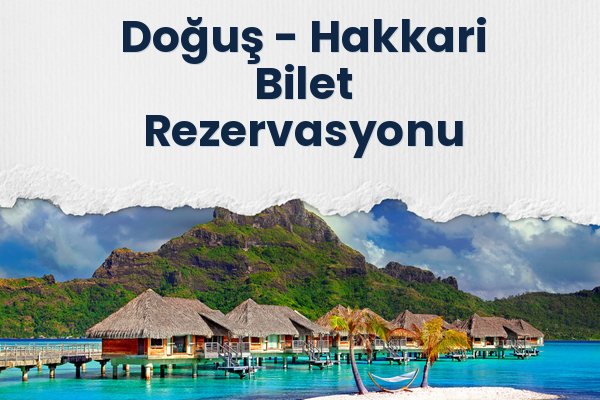 Doğuş → Hakkari Bilet Rezervasyonu