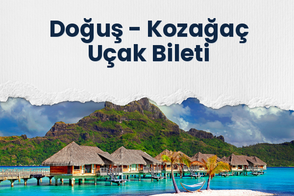 Doğuş → Kozağaç Uçak Bileti