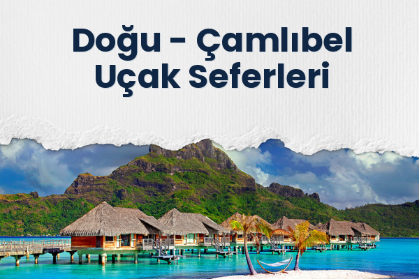 Doğu → Çamlıbel Uçak Seferleri