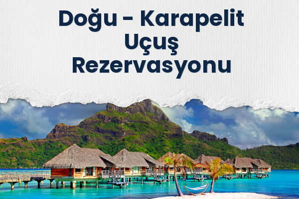 Doğu → Karapelit Uçuş Rezervasyonu