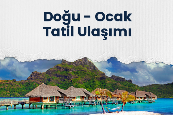 Doğu → Ocak Tatil Ulaşımı