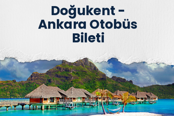 Doğukent → Ankara Otobüs Bileti