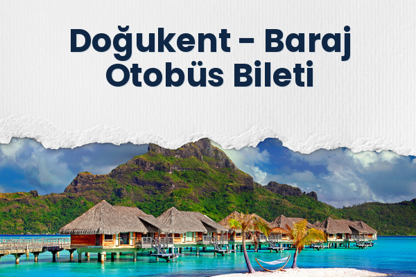 Doğukent → Baraj Otobüs Bileti