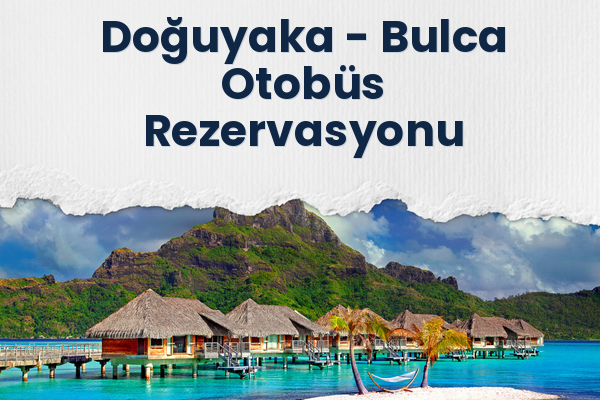 Doğuyaka → Bulca Otobüs Rezervasyonu