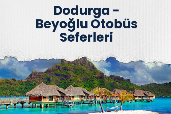 Dodurga → Beyoğlu Otobüs Seferleri