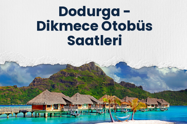 Dodurga → Dikmece Otobüs Saatleri
